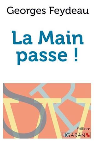 La main passe ! - Georges Feydeau - Books - Ligaran - 9782335019162 - October 14, 2015