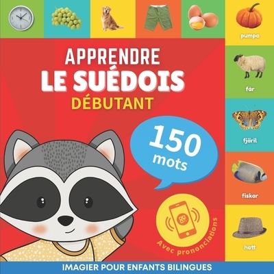 Cover for Goose and Books · Apprendre le suedois - 150 mots avec prononciation - Debutant: Imagier pour enfants bilingues - Apprendre Le Suedois - 150 Mots (Taschenbuch) (2023)