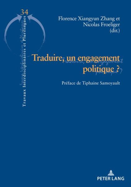 Cover for Traduire, Un Engagement Politique ?: Preface de Tiphaine Samoyault - Travaux Interdisciplinaires Et Plurilingues (Paperback Book) (2021)