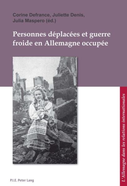Cover for Personnes deplacees et guerre froide en Allemagne occupee - L'Allemagne dans les relations internationales / Deutschland in den internationalen Beziehungen (Paperback Book) [New edition] (2015)