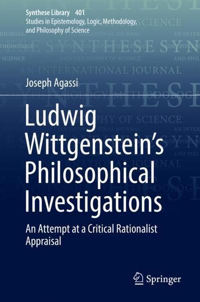 Cover for Joseph Agassi · Ludwig Wittgenstein's Philosophical Investigations: An Attempt at a Critical Rationalist Appraisal - Synthese Library (Hardcover Book) [1st ed. 2018 edition] (2018)