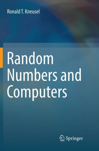 Cover for Ronald T. Kneusel · Random Numbers and Computers (Book) [Softcover reprint of the original 1st ed. 2018 edition] (2018)