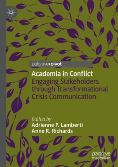 Academia in Conflict: Engaging Stakeholders through Transformational Crisis Communication (Hardcover Book) [1st ed. 2023 edition] (2023)