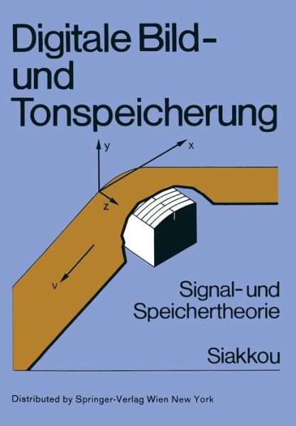 Cover for Manfred Siakkou · Digitale Bild- Und Tonspeicherung: Signal- Und Speichertheorie (Paperback Book) [Softcover Reprint of the Original 1st 1985 edition] (1985)