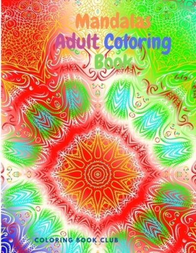 Cover for Coloring Book Club · Mandalas Adult Coloring Book - Features 30 Unique and Original Hand Drawn Designs Printed on Artist Quality Paper with Glossy Cover (Paperback Book) (2021)