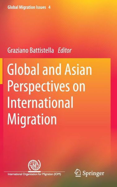 Cover for Graziano Battistella · Global and Asian Perspectives on International Migration - Global Migration Issues (Hardcover Book) [2014 edition] (2014)