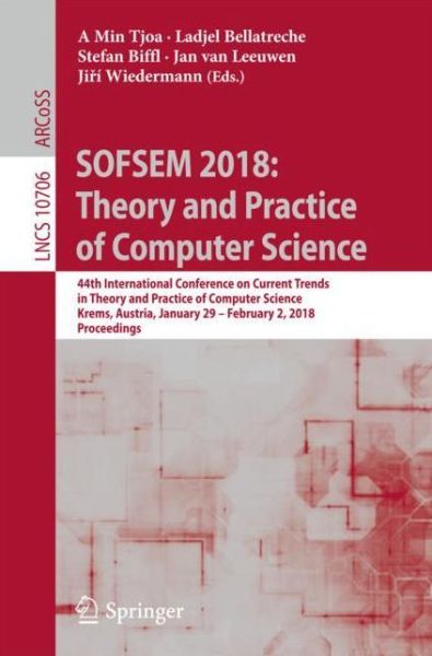 Cover for SOFSEM 2018 Theory and Practice of Computer Science (Book) [1st ed. 2018 edition] (2018)