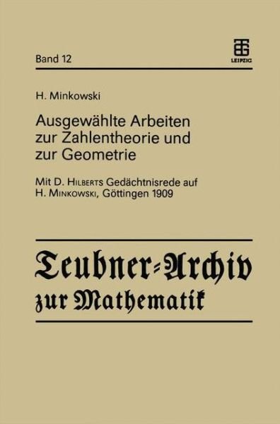 Cover for Hermann Minkowski · Ausgewahlte Arbeiten Zur Zahlentheorie Und Zur Geometrie: Mit D. Hilberts Gedachtnisrede Auf H. Minkowski, Goettingen 1909 - Teubner-Archiv Zur Mathematik (Pocketbok) [1989 edition] (1989)