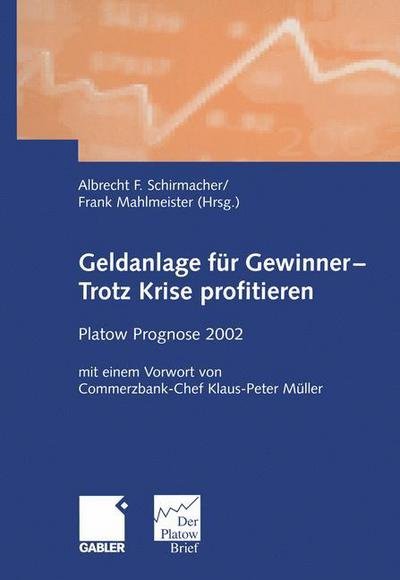 Cover for Albrecht F Schirmacher · Geldanlage Fur Gewinner -- Trotz Krise Profitieren: Platow Prognose 2002 (Taschenbuch) [Softcover Reprint of the Original 1st 2001 edition] (2012)
