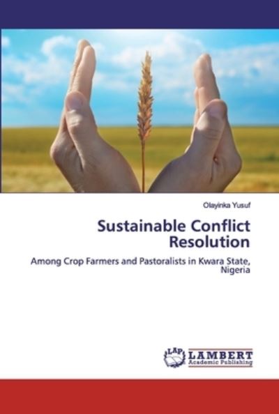 Sustainable Conflict Resolution - Olayinka Yusuf - Books - LAP Lambert Academic Publishing - 9783330196162 - October 31, 2019