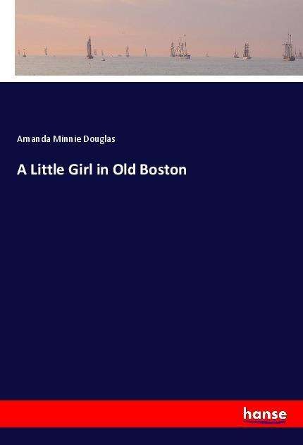 Cover for Douglas · A Little Girl in Old Boston (Bog)
