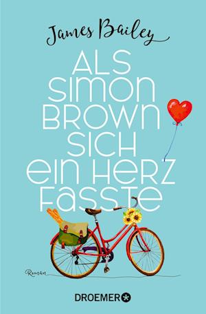 Als Simon Brown sich ein Herz fasste - James Bailey - Książki - Droemer Taschenbuch - 9783426309162 - 3 czerwca 2024