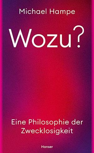Cover for Michael Hampe · Wozu? (Book)