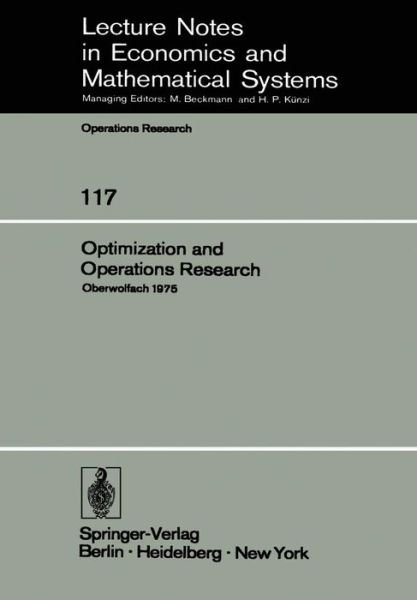 Cover for W Oettli · Optimization and Operations Research: Proceedings of a Conference Held at Oberwolfach, July 27-August 2, 1975 - Lecture Notes in Economics and Mathematical Systems (Taschenbuch) [Softcover reprint of the original 1st ed. 1976 edition] (1976)