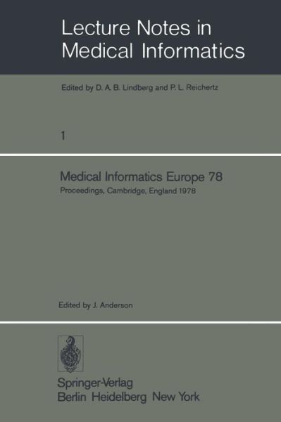 Medical Informatics Europe 78: First Congress of the European Federation for Medical Informatics Proceedings, Cambridge, England September 4 - 8, 1978 - Lecture Notes in Medical Informatics - J Anderson - Książki - Springer-Verlag Berlin and Heidelberg Gm - 9783540089162 - 1 sierpnia 1978