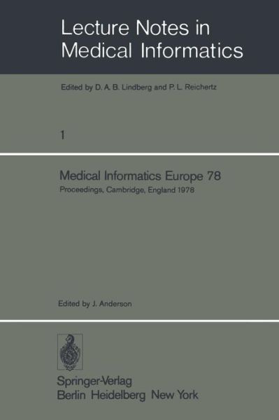 Medical Informatics Europe 78: First Congress of the European Federation for Medical Informatics Proceedings, Cambridge, England September 4 - 8, 1978 - Lecture Notes in Medical Informatics - J Anderson - Books - Springer-Verlag Berlin and Heidelberg Gm - 9783540089162 - August 1, 1978