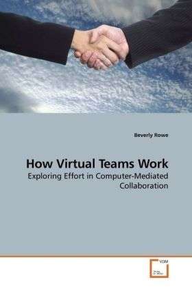 Cover for Rowe · How Virtual Teams Work (Book)