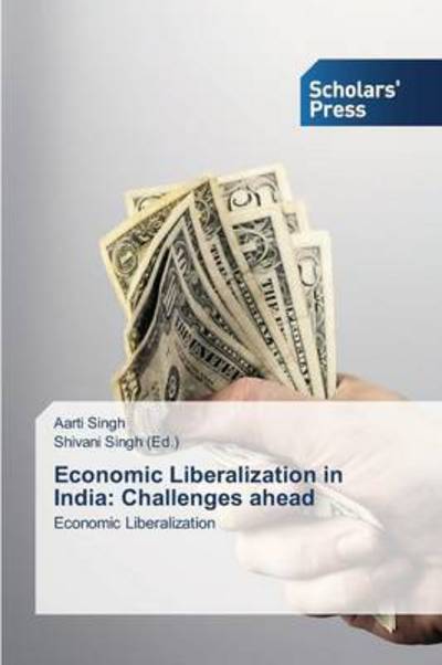 Cover for Aarti Singh · Economic Liberalization in India: Challenges Ahead (Paperback Book) (2014)