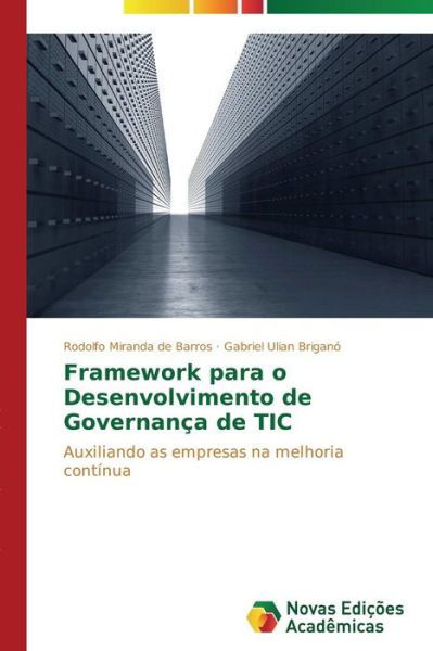 Cover for Gabriel Ulian Briganó · Framework Para O Desenvolvimento De Governança De Tic: Auxiliando As Empresas Na Melhoria Contínua (Paperback Book) [Portuguese edition] (2013)