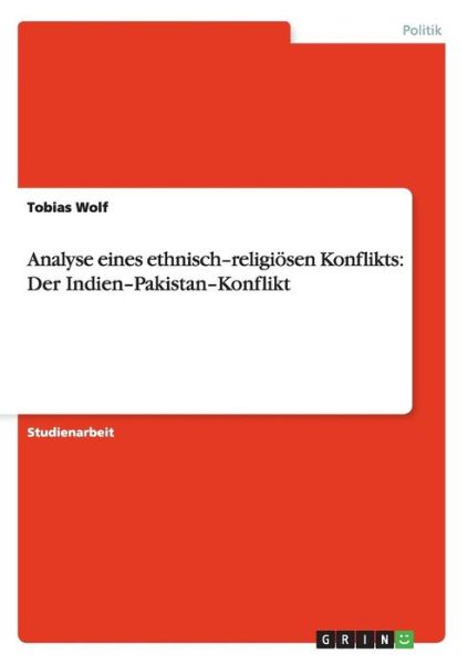 Cover for Tobias Wolf · Analyse eines ethnisch-religioesen Konflikts: Der Indien-Pakistan-Konflikt (Paperback Book) [German edition] (2009)