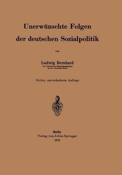 Cover for Ludwig Bernhard · Unerwunschte Folgen Der Deutschen Sozialpolitik (Paperback Bog) [4th 1913 edition] (1913)