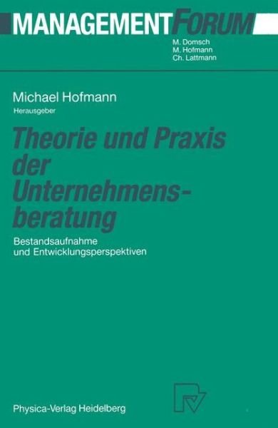 Cover for Michael Hofmann · Theorie und Praxis der Unternehmensberatung - Management Forum (Taschenbuch) [Softcover reprint of the original 1st ed. 1991 edition] (2012)