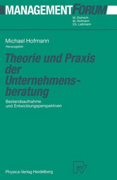 Cover for Michael Hofmann · Theorie und Praxis der Unternehmensberatung - Management Forum (Paperback Bog) [Softcover reprint of the original 1st ed. 1991 edition] (2012)