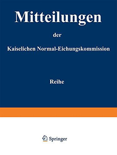 Cover for Normal-Eichungs-Kommission · Mitteilungen Der Kaiserlichen Normal-Eichungskommission: 3. Reihe (NR 1 Bis 14) (Paperback Book) [Softcover Reprint of the Original 1st 1912 edition] (1912)