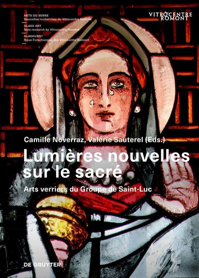 Lumieres nouvelles sur le sacre: Arts verriers du Groupe de Saint-Luc - Arts du verre / Glass Art / Glaskunst (Hardcover Book) (2024)