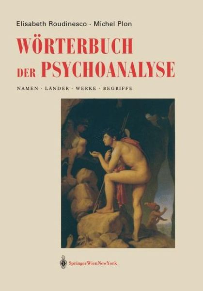 Cover for Elisabeth Roudinesco · Worterbuch der Psychoanalyse: Namen, Lander, Werke, Begriffe (Paperback Book) [German, Softcover Reprint of the Original 1st Ed. 2004 edition] (2012)