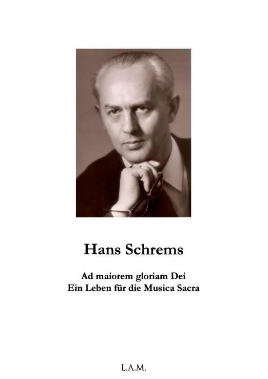 Cover for L Alexander Metz · Hans Schrems Ad Maiorem Gloriam Dei (Paperback Book) (2015)