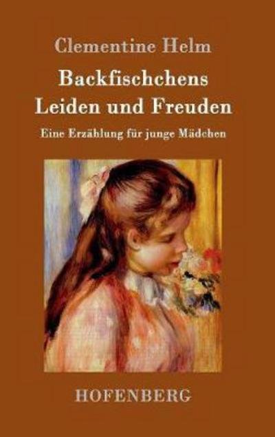 Cover for Helm · Backfischchens Leiden und Freuden (Bok) (2017)