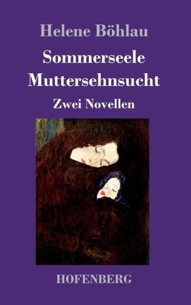 Cover for Helene Boehlau · Sommerseele / Muttersehnsucht: Zwei Novellen (Hardcover Book) (2019)