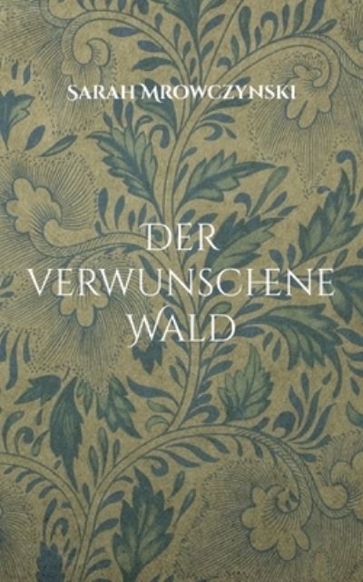 Cover for Sarah Mrowczynski · Der verwunschene Wald (Paperback Book) (2023)