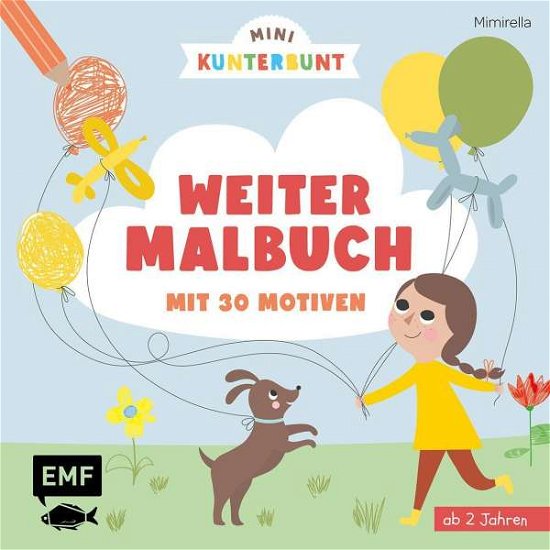 Mini Kunterbunt -Weitermalbuch mit 30 Motiven ab 2 Jahren - Mimirella - Böcker - Edition Michael Fischer - 9783745907162 - 13 juli 2021
