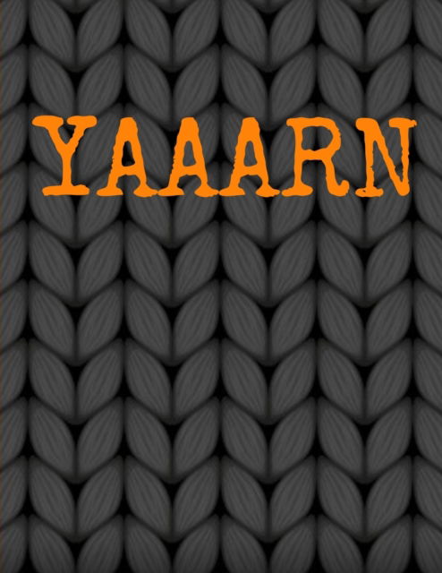 Yaaarn: Graph Paper For Knitting Needle Point Embroidery, Crochet, Patchwork Craft Project Journal - 5 x 5 Ratio & 4 x 4 Ratio Notebook 8.5x11 Letter Format - Notebook For Knitters With Orange Junky Knit Decor - 2 Sizes Grid Paper in One Book (5x5 and 4x4 - Crafty Needle - Books - Infinit Craft - 9783749769162 - October 17, 2019