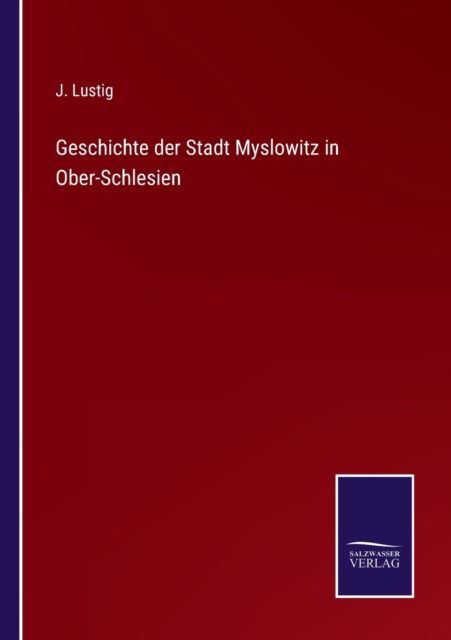 Cover for J Lustig · Geschichte der Stadt Myslowitz in Ober-Schlesien (Paperback Book) (2021)