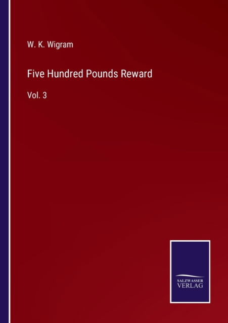 Cover for W. K. Wigram · Five Hundred Pounds Reward (Paperback Book) (2022)
