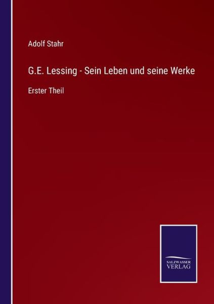 Cover for Adolf Stahr · G.E. Lessing - Sein Leben und seine Werke (Paperback Book) (2022)