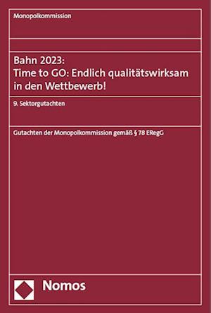 Cover for Monopolkommission · Bahn 2023 : Time to Go : Endlich Qualitätswirksam in Den Wettbewerb! (Book) (2023)