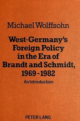 Cover for Michael Wolffsohn · West Germany's Foreign Policy in the Era of Brandt and Schmidt, 1969-1982: An Introduction (Paperback Book) (1986)