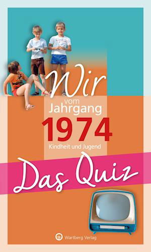 Wir vom Jahrgang 1974 - Das Quiz - Matthias Rickling - Książki - Wartberg - 9783831334162 - 26 października 2023