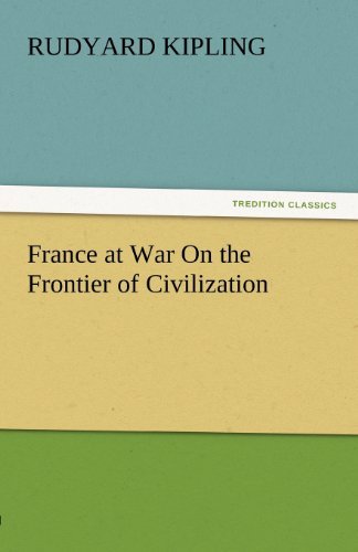 Cover for Rudyard Kipling · France at War on the Frontier of Civilization (Tredition Classics) (Pocketbok) (2011)