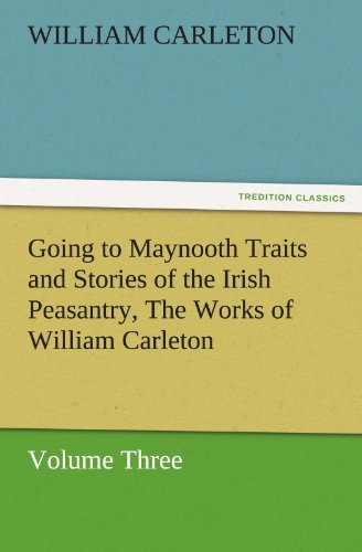 Cover for William Carleton · Going to Maynooth Traits and Stories of the Irish Peasantry, the Works of William Carleton, Volume Three (Tredition Classics) (Paperback Book) (2011)