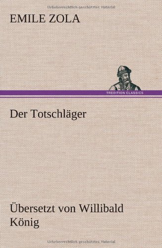 Cover for Emile Zola · Der Totschlager (Gebundenes Buch) [German edition] (2013)