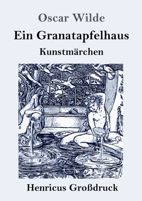 Ein Granatapfelhaus (Grossdruck) - Oscar Wilde - Boeken - Henricus - 9783847852162 - 31 maart 2021