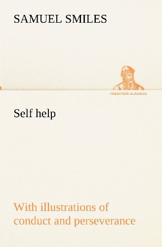 Cover for Samuel Smiles · Self Help; with Illustrations of Conduct and Perseverance (Tredition Classics) (Paperback Book) (2012)