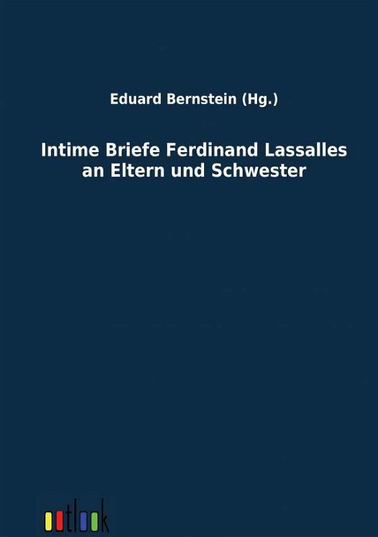 Cover for Eduard Bernstein · Intime Briefe Ferdinand Lassalles an Eltern und Schwester (Paperback Book) (2011)