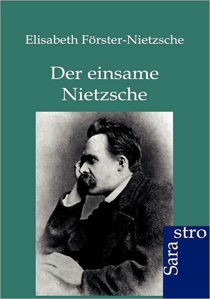 Cover for Elisabeth Foerster-Nietzsche · Der einsame Nietzsche (Paperback Book) [German edition] (2012)