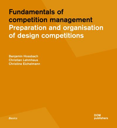 Cover for Benjamin Hossbach · Fundamentals of Competition Management: Preparation and Organisation of Design Competitions (Paperback Book) (2024)